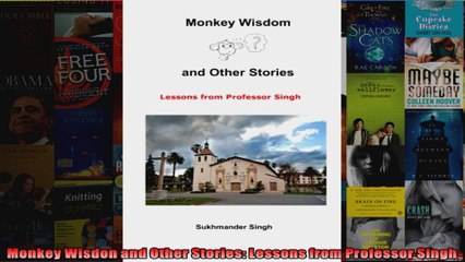 Monkey Wisdon and Other Stories Lessons from Professor Singh