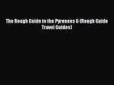 Download The Rough Guide to the Pyrenees 6 (Rough Guide Travel Guides) Ebook Online