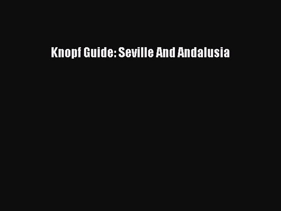Read Knopf Guide: Seville And Andalusia Ebook Free
