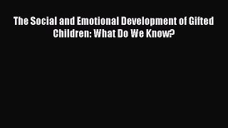 [PDF] The Social and Emotional Development of Gifted Children: What Do We Know? [Download]