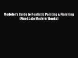 PDF Modeler's Guide to Realistic Painting & Finishing (FineScale Modeler Books)  Read Online