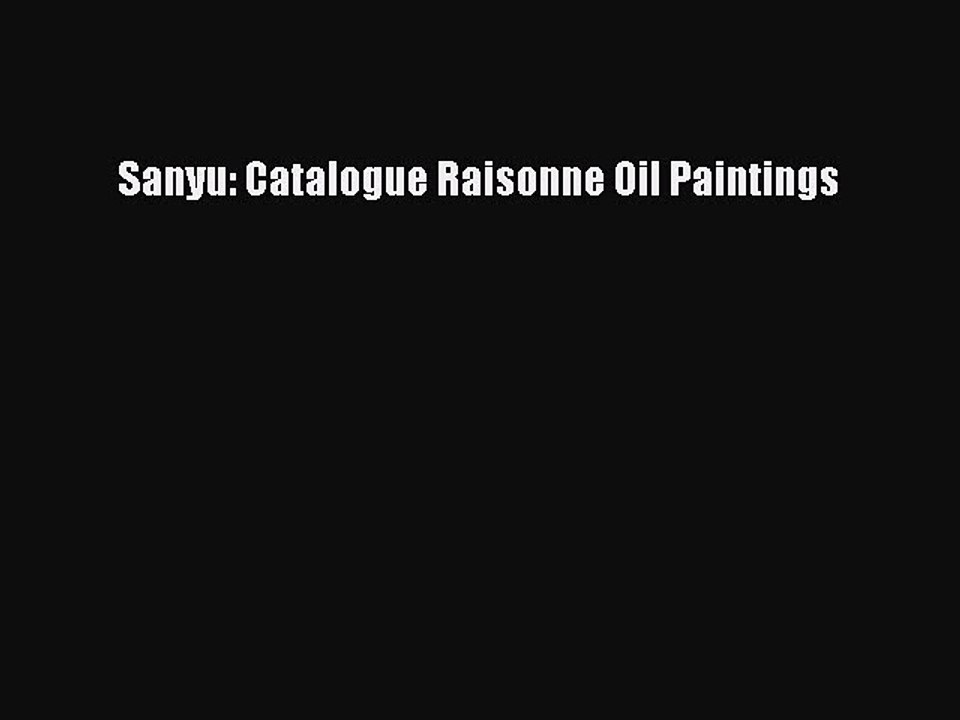 Download Sanyu: Catalogue Raisonne Oil Paintings  Read Online