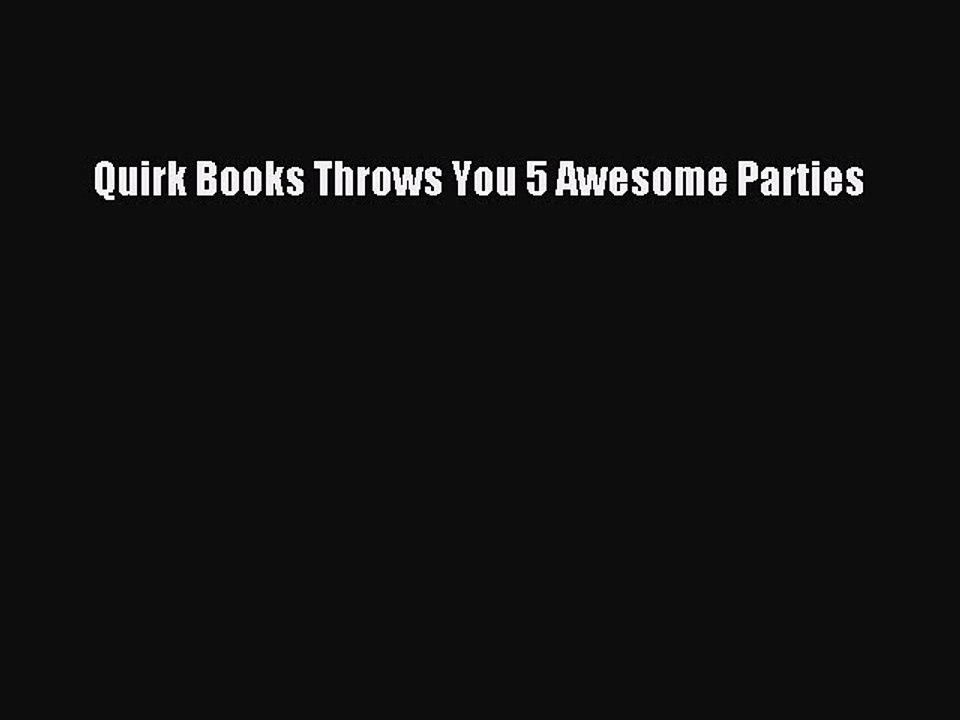 Download Quirk Books Throws You 5 Awesome Parties  EBook