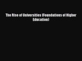 [PDF] The Rise of Universities (Foundations of Higher Education) [Read] Full Ebook