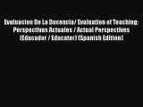 [PDF] Evaluacion De La Docencia/ Evaluation of Teaching: Perspectivas Actuales / Actual Perspectives