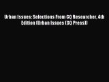 (PDF Download ) Urban Issues: Selections From CQ Researcher 4th Edition (Urban Issues (CQ Press))