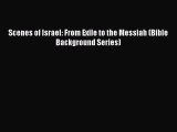 [PDF] Scenes of Israel: From Exile to the Messiah (Bible Background Series) [Read] Full Ebook