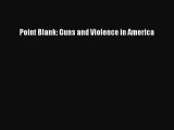 Read Point Blank: Guns and Violence in America Ebook Online