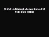 Read 50 Walks in Edinburgh & Eastern Scotland: 50 Walks of 2 to 10 Miles Ebook Free