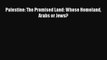 [PDF] Palestine: The Promised Land: Whose Homeland Arabs or Jews? [Download] Full Ebook