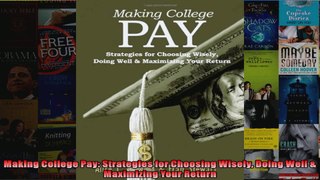Making College Pay Strategies for Choosing Wisely Doing Well  Maximizing Your Return