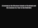 Download A Journey to the Western Islands of Scotland and the Journal of a Tour to the Hebrides
