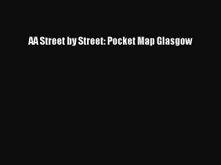 Read AA Street by Street: Pocket Map Glasgow Ebook Free