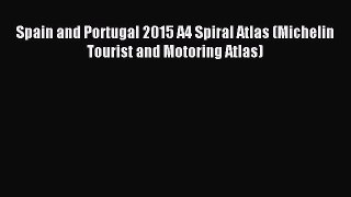 Read Spain and Portugal 2015 A4 Spiral Atlas (Michelin Tourist and Motoring Atlas) Ebook Free