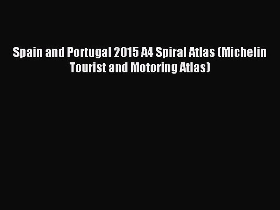 Read Spain and Portugal 2015 A4 Spiral Atlas (Michelin Tourist and Motoring Atlas) Ebook Free