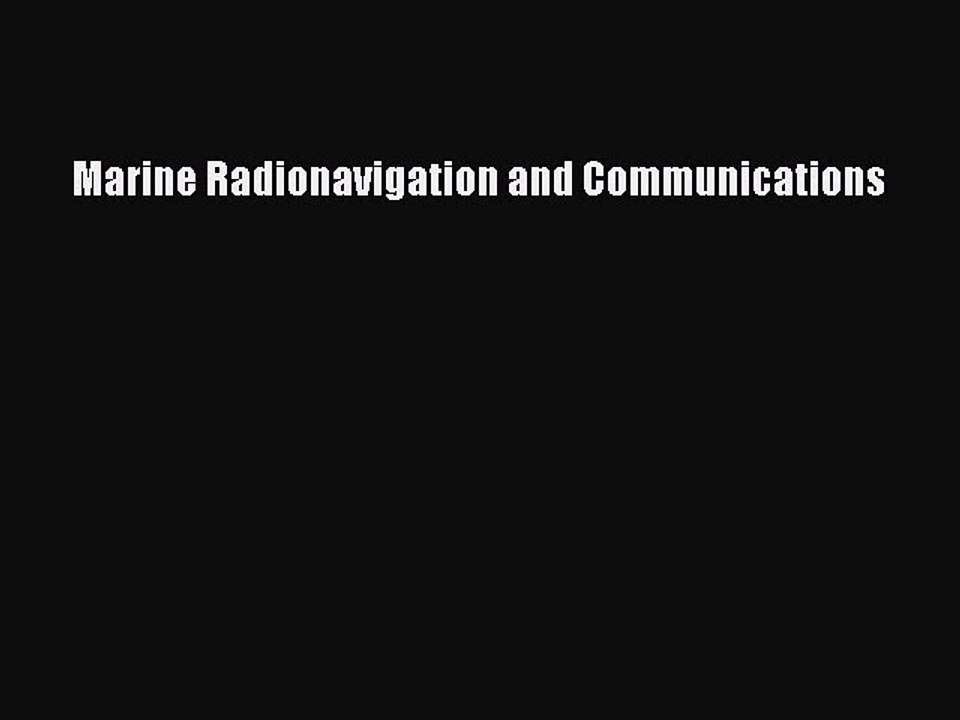 Read Marine Radionavigation and Communications Ebook Free