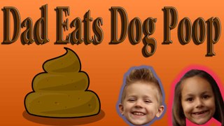 Dad Eats Dog Poop