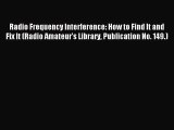 Download Radio Frequency Interference: How to Find It and Fix It (Radio Amateur's Library Publication