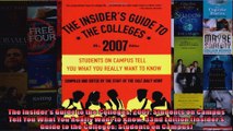 The Insiders Guide to the Colleges 2007 Students on Campus Tell You What You Really Want