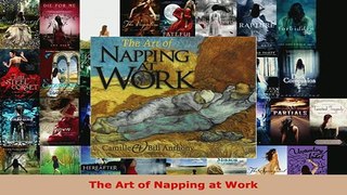 PDF  The Art of Napping at Work Download Online