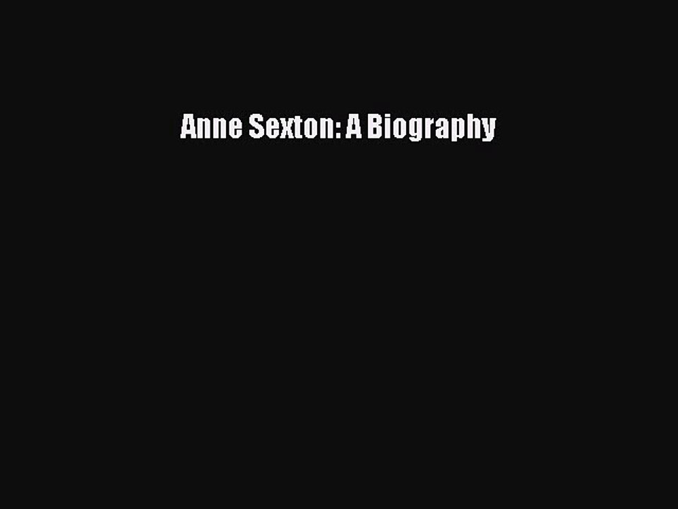 Download Anne Sexton: A Biography Ebook Free