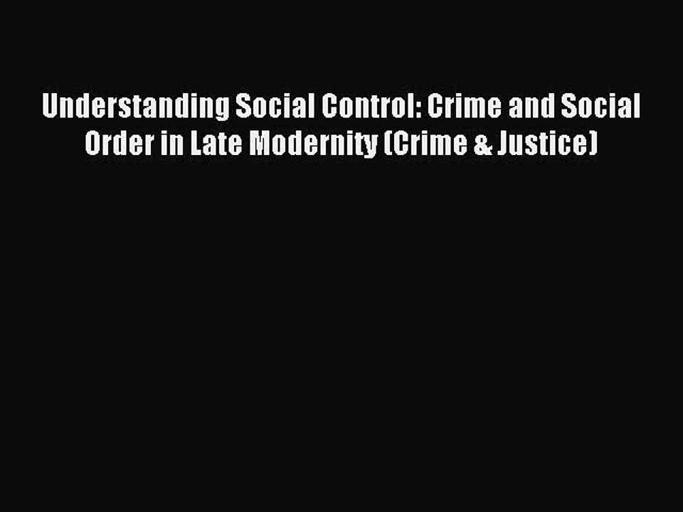 Read Understanding Social Control: Crime and Social Order in Late Modernity (Crime & Justice)