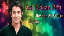 Roshan Ali Sheikh - Aaj Khaan Poh