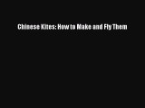 Read Chinese Kites: How to Make and Fly Them Ebook Free