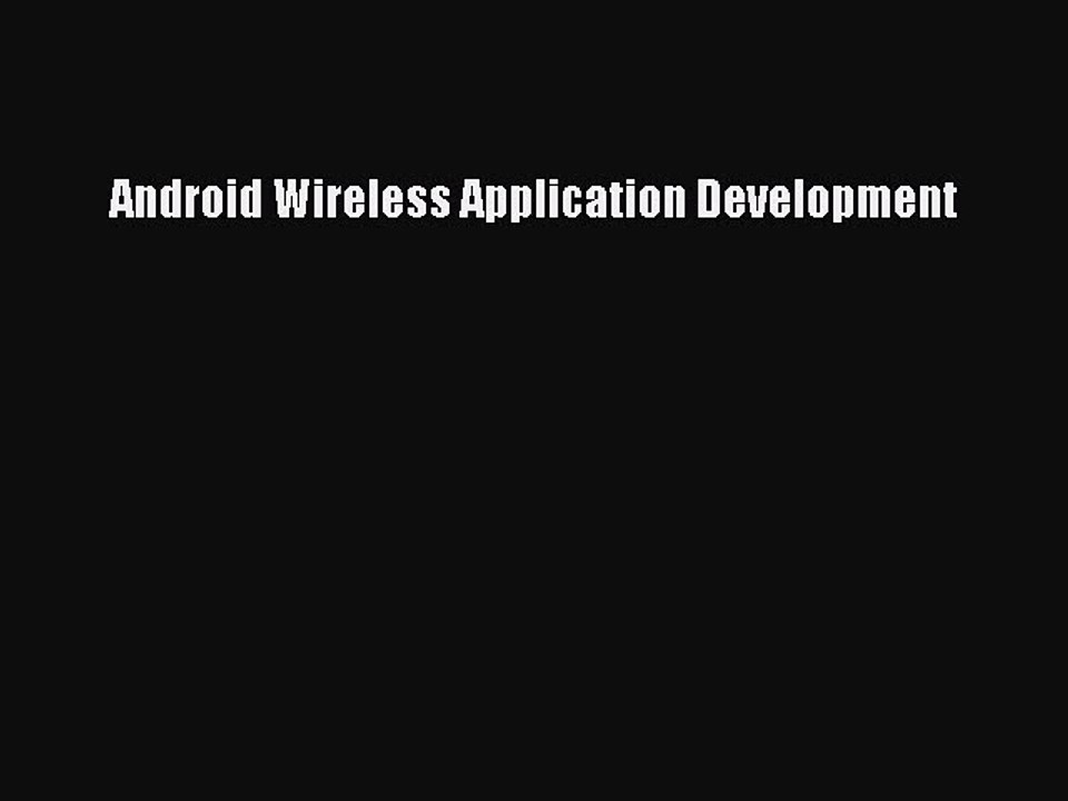 Read Android Wireless Application Development Ebook Free