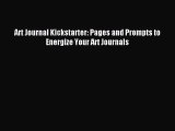 Read Art Journal Kickstarter: Pages and Prompts to Energize Your Art Journals Ebook Free