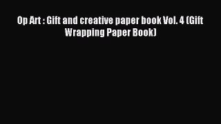 Read Op Art : Gift and creative paper book Vol. 4 (Gift Wrapping Paper Book) Ebook Free