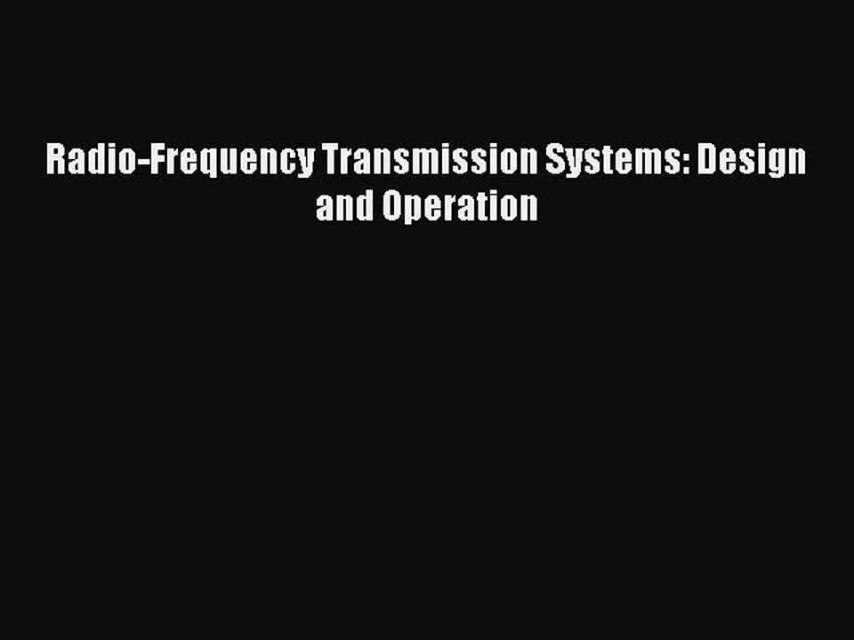 Download Radio-Frequency Transmission Systems: Design and Operation PDF Free