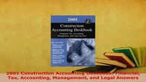 Download  2001 Construction Accounting Deskbook Financial Tax Accounting Management and Legal Read Online