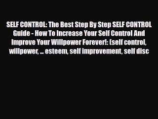 Read ‪SELF CONTROL: The Best Step By Step SELF CONTROL Guide - How To Increase Your Self Control‬