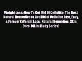 Download ‪Weight Loss: How To Get Rid Of Cellulite: The Best Natural Remedies to Get Rid of