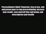Read ‪Procrastinators Unite! Tomorrow.: Easy to use safe and proven ways to stop procrastinating‬