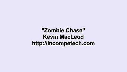 Kevin MacLeod ~ Zombie Chase