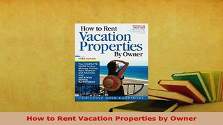 PDF  How to Rent Vacation Properties by Owner PDF Online