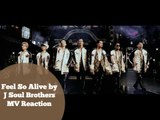 Feel So Alive by J Soul Brothers /\ Non-Jpop Fan Reaction