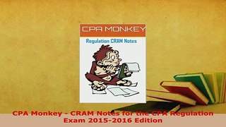 Download  CPA Monkey  CRAM Notes for the CPA Regulation Exam 20152016 Edition Ebook