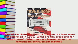 Download  Tales of Tax Reform The US income tax laws were last reformed in 1986  What are the Free Books