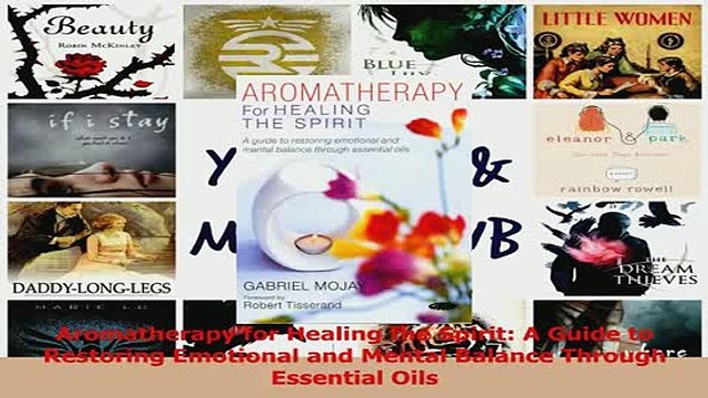 PDF Aromatherapy for Healing the Spirit A Guide to Restoring Emotional and Mental Balance Read Full Ebook
