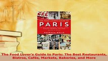 PDF  The Food Lovers Guide to Paris The Best Restaurants Bistros Cafés Markets Bakeries and PDF Full Ebook