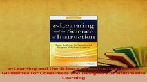 PDF  eLearning and the Science of Instruction Proven Guidelines for Consumers and Designers Download Online