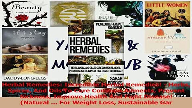 PDF Herbal Remedies Incredible Herbal Remedies Herbs Spices And Oils To Cure Common Read Online