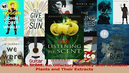 PDF  Listening to Scent An Olfactory Journey with Aromatic Plants and Their Extracts Read Full Ebook