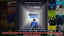 Read  Bipolar not ADHD Unrecognized epidemic of manic depressive illness in children  Full EBook