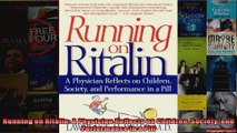 Read  Running on Ritalin A Physician Reflects on Children Society and Performance in a Pill  Full EBook