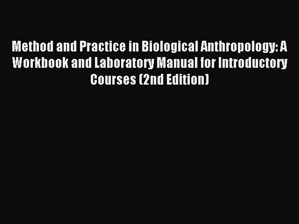 Read Method and Practice in Biological Anthropology: A Workbook and Laboratory Manual for Introductory