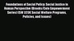 Read Foundations of Social Policy: Social Justice in Human Perspective (Brooks/Cole Empowerment